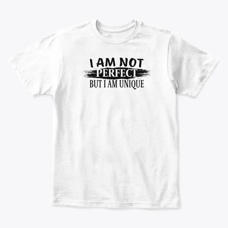 I am not perfect, but I am unique