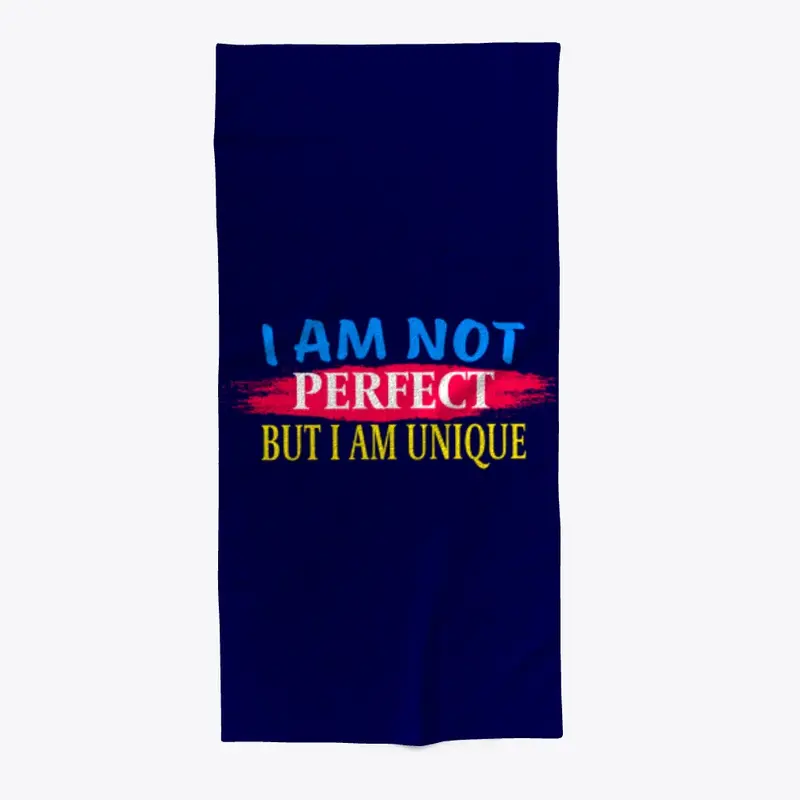 I am not perfect But I am a unique