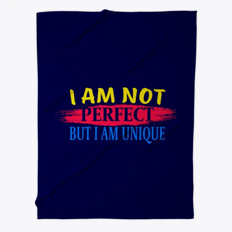 I am not perfect, but I am a unique
