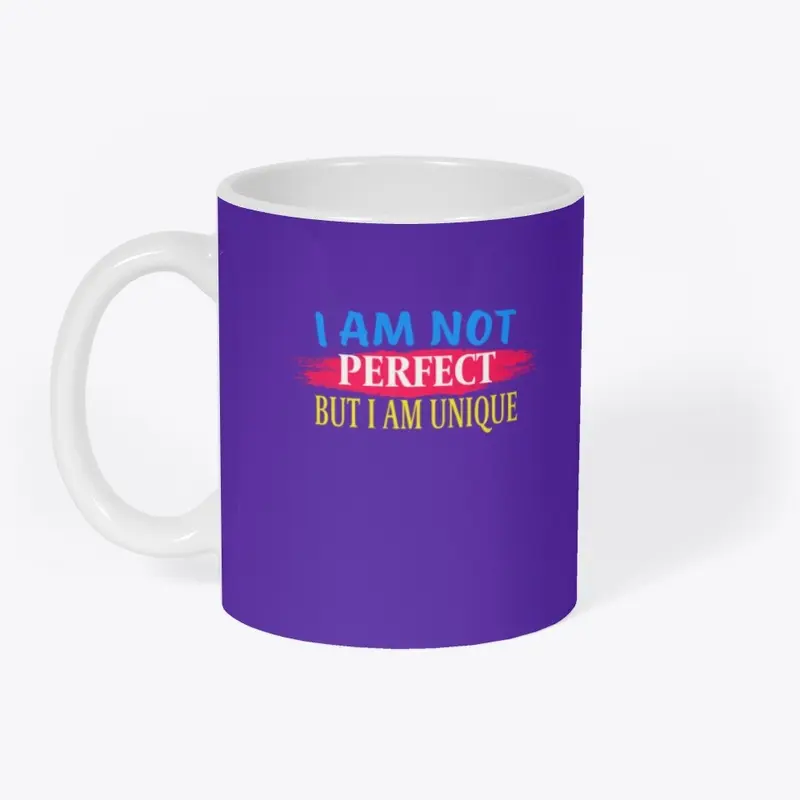 I am not perfect But I am a unique