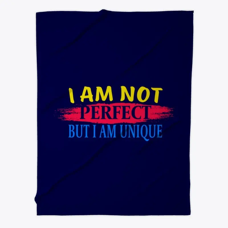 I am not perfect, but I am a unique